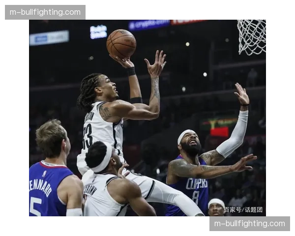 篮网内线防守存在隐患,克拉克斯顿出战成疑致护框能力下降